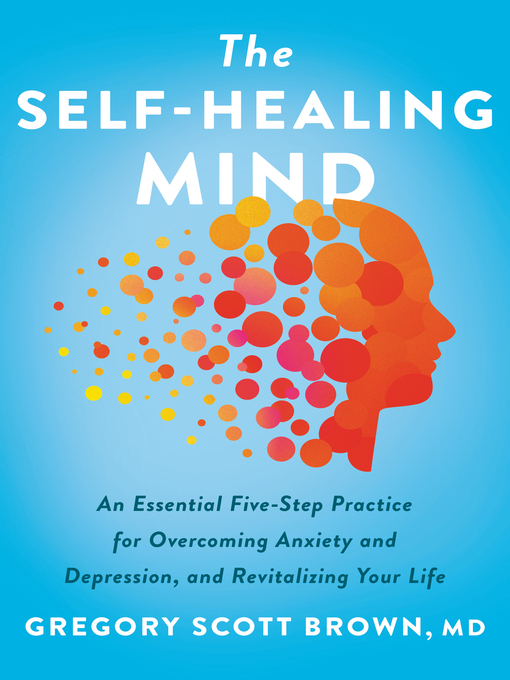 Title details for The Self-Healing Mind by Gregory Scott Brown, M.D. - Wait list